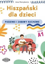 Hiszpański dla dzieci. Piosenki i zabawy ruchowe - Anna Wawrykowicz