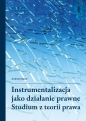 Instrumentalizacja jako działanie prawne - Andrzej Bator