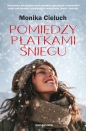 Pomiędzy płatkami śniegu - Monika Cieluch