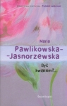 Być kwiatem?... Pawlikowska-Jasnorzewska Maria