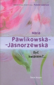 Być kwiatem?...