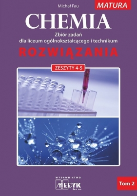 Chemia rozwiązania Tom 2 Rozwiązania dla zbioru zadań z chemii nr 4-5 Dla liceum ogólnokształcącego - Michał Fau