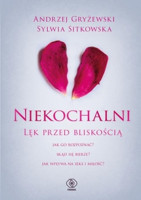 Niekochalni. Lęk przed bliskością - Andrzej Gryżewski, Sitkowska Sylwia