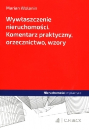 Wywłaszczenie nieruchomości. Komentarz praktyczny, orzecznictwo, wzory