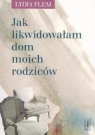 Jak likwidowałam dom moich rodziców Flem Lydia