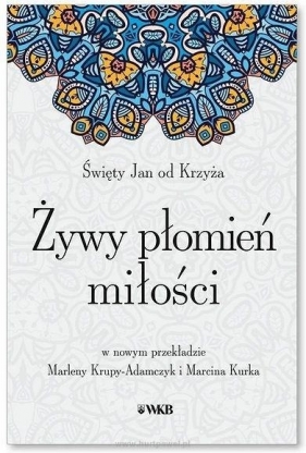 Żywy płomień miłości - św. Jan od Krzyża