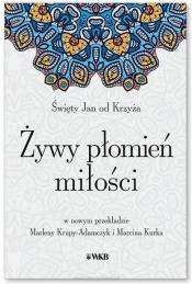 Żywy płomień miłości - św. Jan od Krzyża