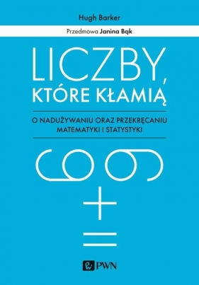 Liczby które kłamią - Hugh Barker