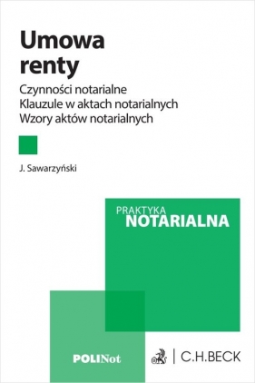 Umowa renty. Czynności notarialne. Klauzule w aktach notarialnych. Wzory aktów notarialnych - Juliusz Sawarzyński