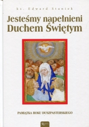 Jesteśmy napełnieni Duchem Świętym - Edward Staniek