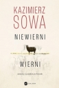 Niewierni wierni. Rozmowy o prawdziwym Kościele - Kazimierz Sowa