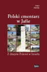 Polski cmentarz w Jafie Z dziejów Polonii w Izraelu Patek Artur