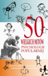 50 wielkich mitów psychologii popularnej Lilienfeld Scott, O. at all