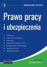 Prawo pracy i ubezpieczenia. Ujednolicone przepisy Opracowanie zbiorowe