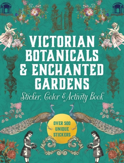 Victorian Botanicals & Enchanted Gardens. Sticker, Color & Activity Book