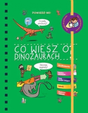 Powiedz mi! Co wiesz o dinozaurach? - Opracowanie zbiorowe