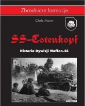 SS-Totenkopf. Historia Dywizji Waffen-SS 1940-1945 - Chris Mann