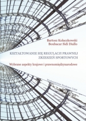 Kształtowanie się regulacji prawnej zrzeszeń sportowych. Wybrane aspekty krajowe i prawnomiędzynarod