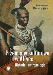 Przemiany kulturowe w Afryce. Historia i antropologia