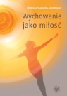  Wychowanie jako miłość