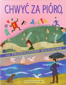 Chwyć za pióro czyli frazeologizmy kulturowe - Nosowska Dorota