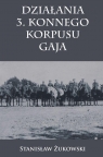 Działania 3. Konnego Korpusu Gaja  Żukowski Stanisław