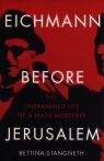 Eichmann before Jerusalem Stangneth Bettina