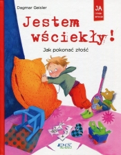Jestem wściekły! Jak pokonać złość - Dagmar Geisler