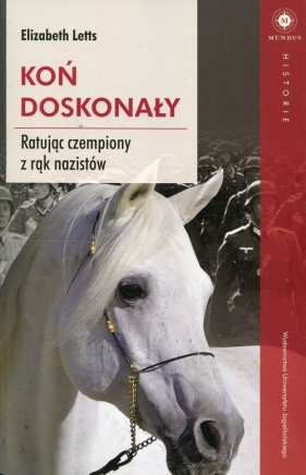 Koń doskonały Ratując czempiony z rąk nazistów - Elizabeth Letts