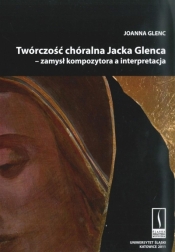 Twórczość chóralna Jacka Glenca + CD - Joanna Glenc