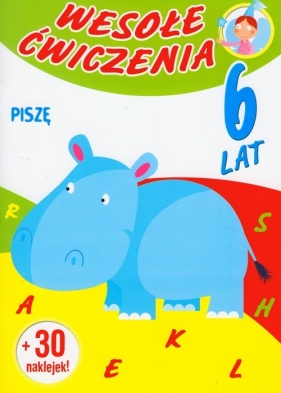 Wesołe ćwiczenia Piszę 6 lat - Hess-Remuszko Mirella
