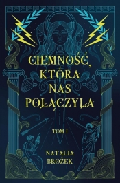 Ciemność i jasność. Ciemność, która nas połączyła. Tom 1 - Natalia Brożek