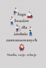 Inga Iwasiów dla średnio zaawansowanych Studia, eseje, relacje