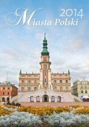 Kalendarz 2014 Miasta Polski - <br />