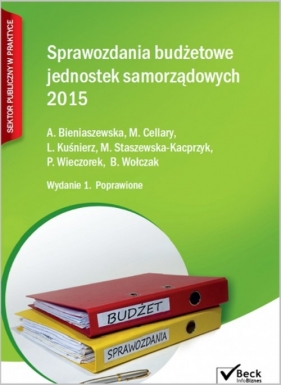 Sprawozdania budżetowe jednostek samorządowych 2015 - Bieniaszewska Aleksandra, Cellary Mieczysława, Kuśnierz Lucyna