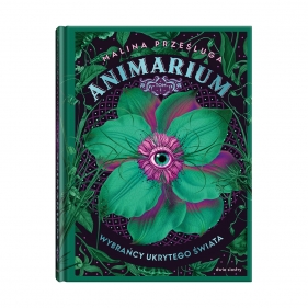 Animarium. Tom 1. Kwiat Poznania - Malina Prześluga