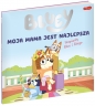 Bluey. Moja mama jest najlepsza. Napisały Blue i Bingo - Opracowanie zbiorowe