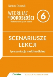 Wędrując ku dorosłośc 6 Scenariusze lekcji i prezentacje multimedialne