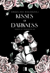 Kings of Darkness. Tom 3. Kisses of Darkness - Angelika Kołodziej