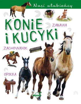 Nasi ulubieńcy. Konie i kucyki - Opracowanie zbiorowe