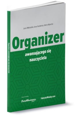 Organizer awansującego się nauczyciela - Jacek Miklasiński, Anna Trochimiuk, Marta Wysocka