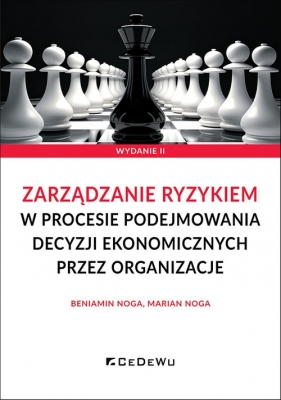 Zarządzanie ryzykiem w procesie podejmowania decyzji ekonomicznych przez organizacje (wyd. II) - Beniamin Noga, Marian Noga
