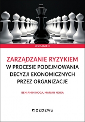 Zarządzanie ryzykiem w procesie podejmowania decyzji ekonomicznych przez organizacje (wyd. II) - Beniamin Noga, Marian Noga