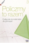 Policzmy to razem Matematyka 3 Podręcznik Gimnazjum Janowicz Jerzy