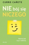 Nie bój się niczego Curro Canete