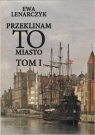 Przeklinam to miasto Tom 1 Ewa Lenarczyk