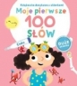 Moje pierwsze 100 słów. Ciało - Opracowanie zbiorowe