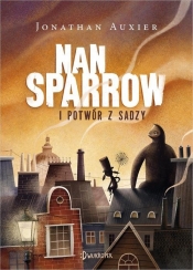 Nan Sparrow i potwór z sadzy - Jonathan Auxier