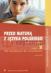 Przed maturą z języka polskiego Cześć 2 Zadania i ćwiczenia Od odrodzenia do romantyzmu