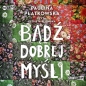 Bądź dobrej myśli (Audiobook) - Paulina Płatkowska